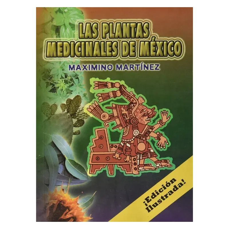 LAS PLANTAS MEDICINALES DE MÉXICO. Edicion Ilustrada
