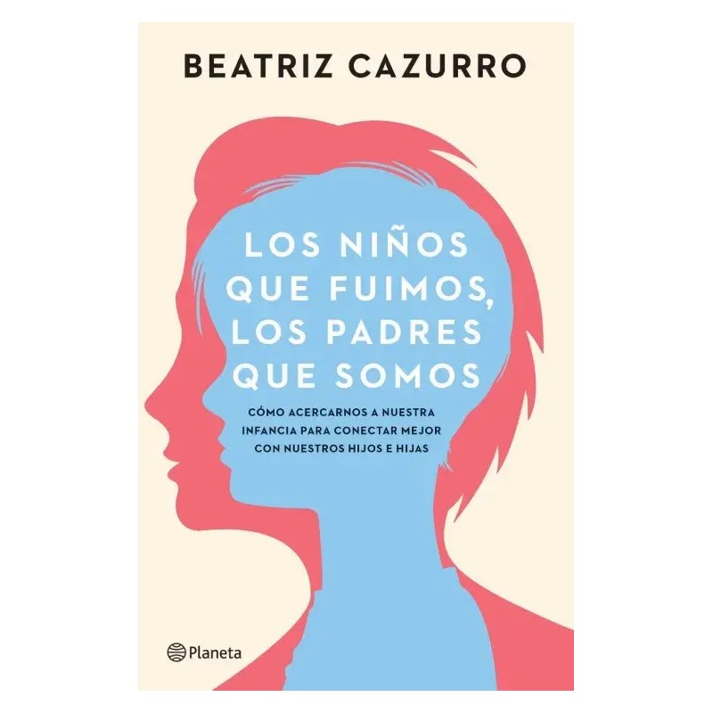 LOS NIÑOS QUE FUIMOS, LOS PADRES QUE SOMOS
