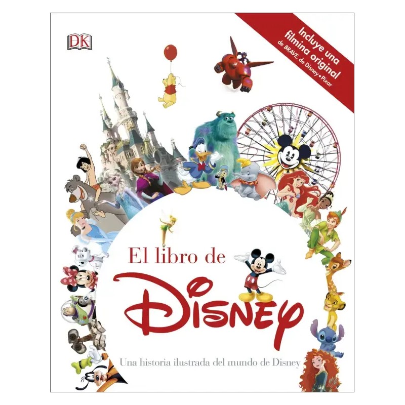 EL LIBRO DE DISNEY. Una historia ilustrada del mundo de Disney